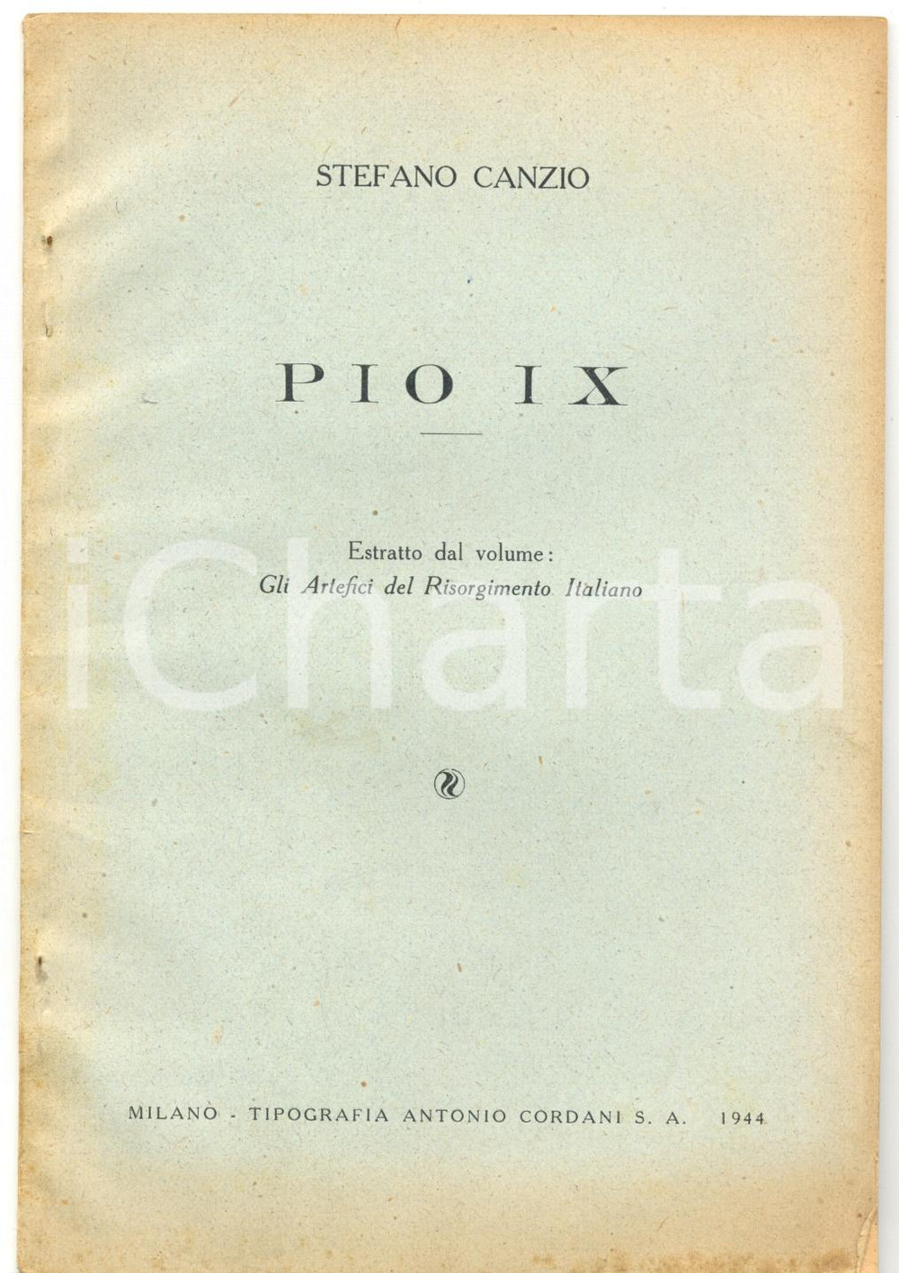 Libro, pubblicazione d epoca 1944 Stefano CANZIO Biografia PIO IX Artefici del RISORGIMENTO Italiano 1