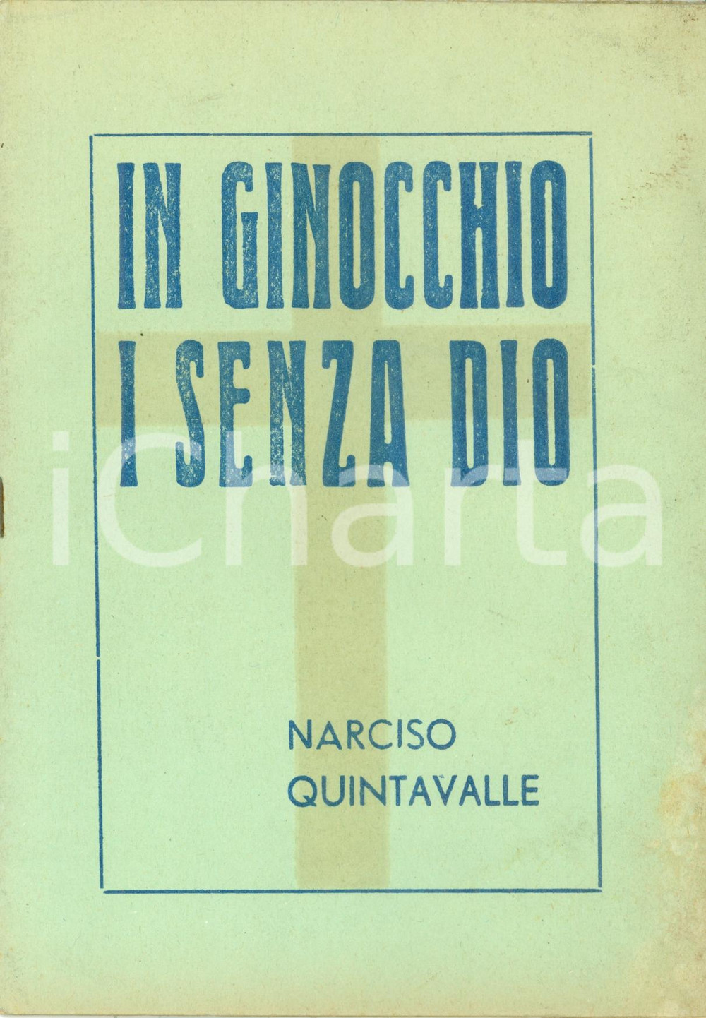 Libro, pubblicazione d epoca 1940 ca Narciso QUINTAVALLE In ginocchio i senza DIO Pubblicazione DANNEGGIATA 1