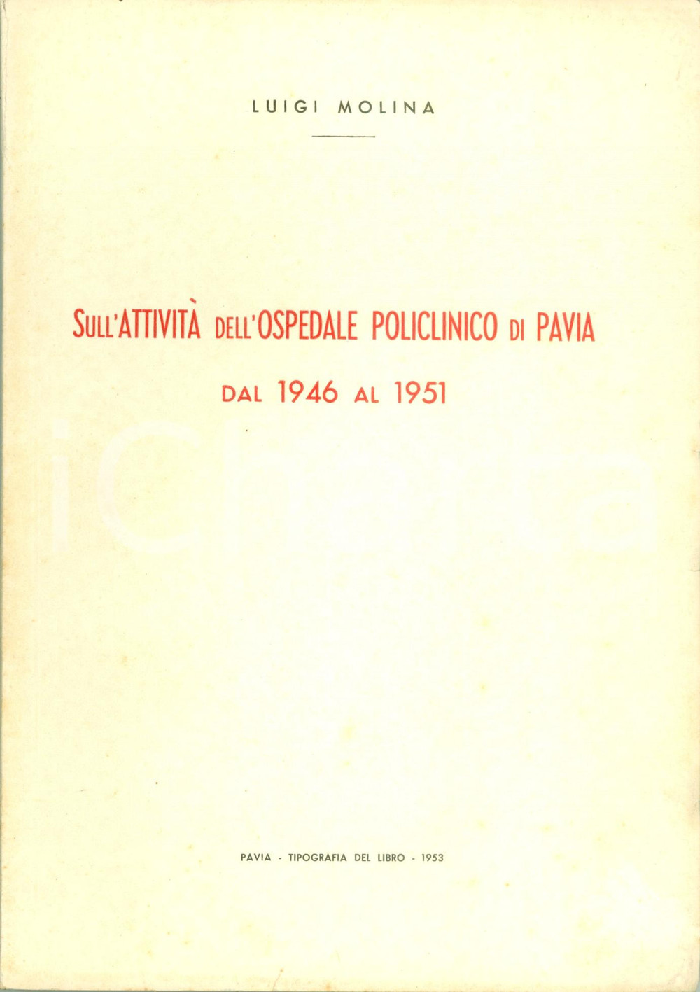 Libro, pubblicazione d epoca 1953 Luigi MOLINA Sull attività  dell ospedale policlinico di PAVIA 1946 al 1951 1