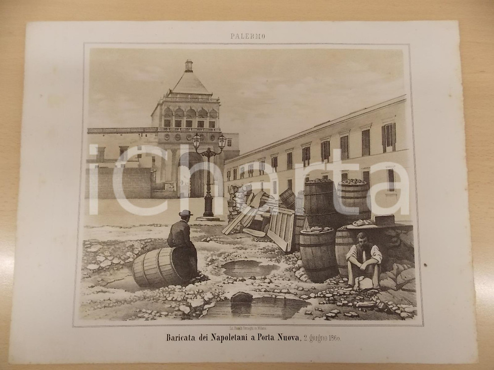 Stampa, bozzetto originale 1861 GUERRA D ITALIA Baricata dei Napoletani a PORTA NUOVA Stampa F.lli TERZAGHI 1