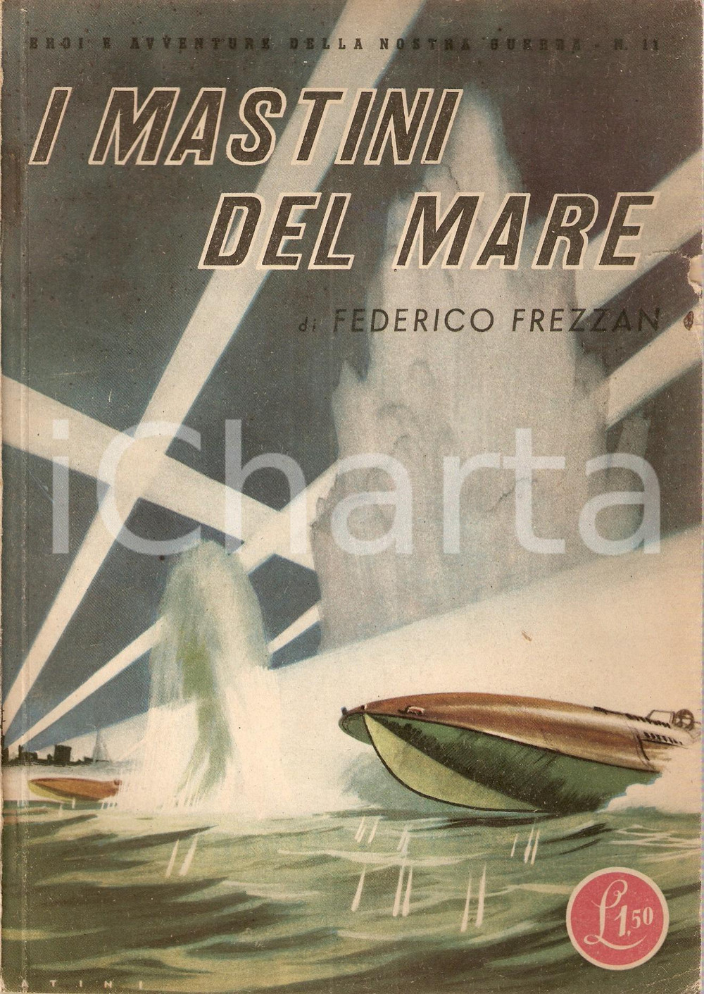 Libro, pubblicazione d epoca 1942 Federico FREZZAN Mastini del mare Eroi e avventure della nostra guerra 11 1