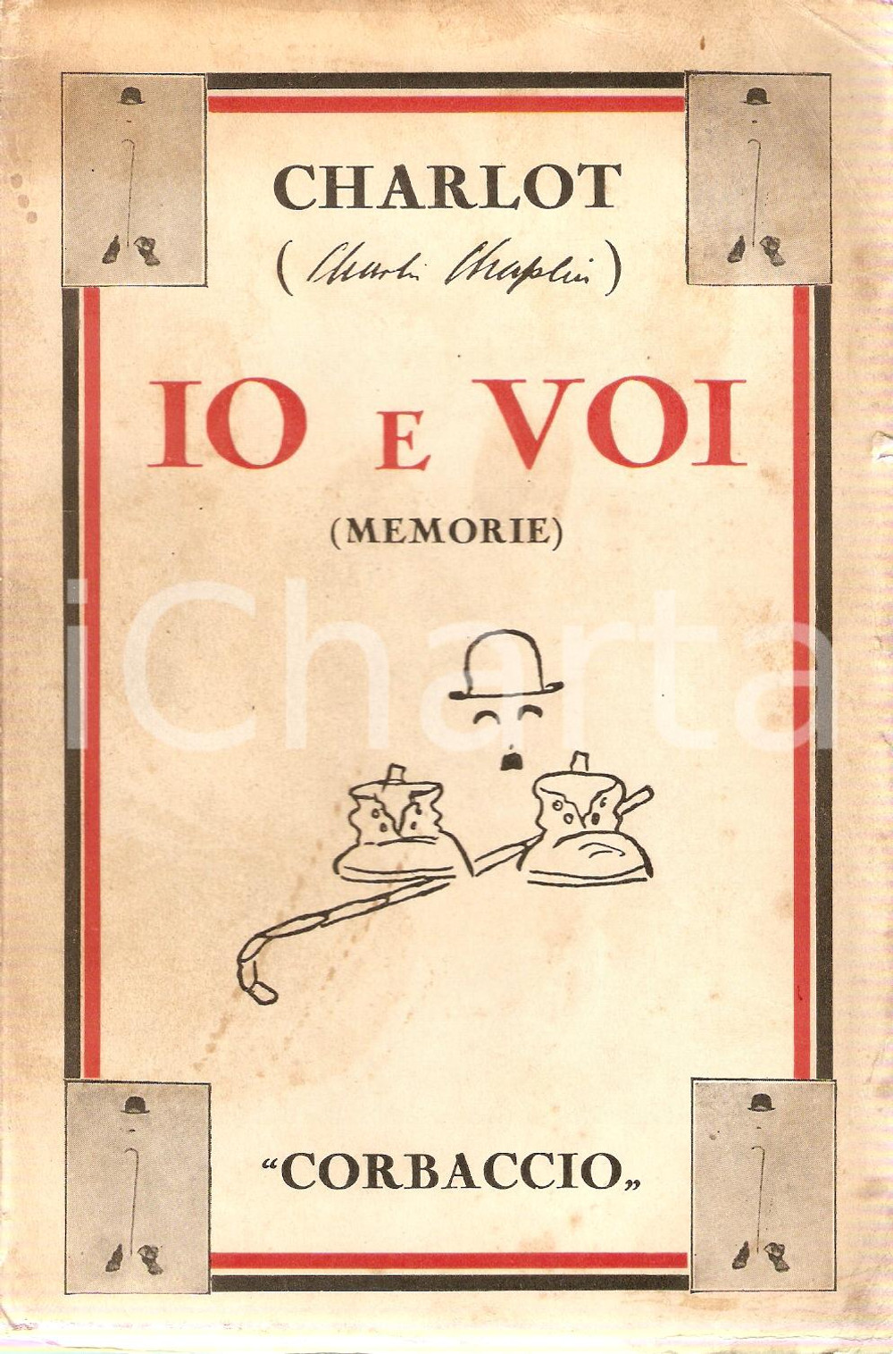 Libro, pubblicazione d epoca 1930 Charlie CHAPLIN Charlot IO E VOI Memorie PRIMA EDIZIONE Ed. CORBACCIO 1