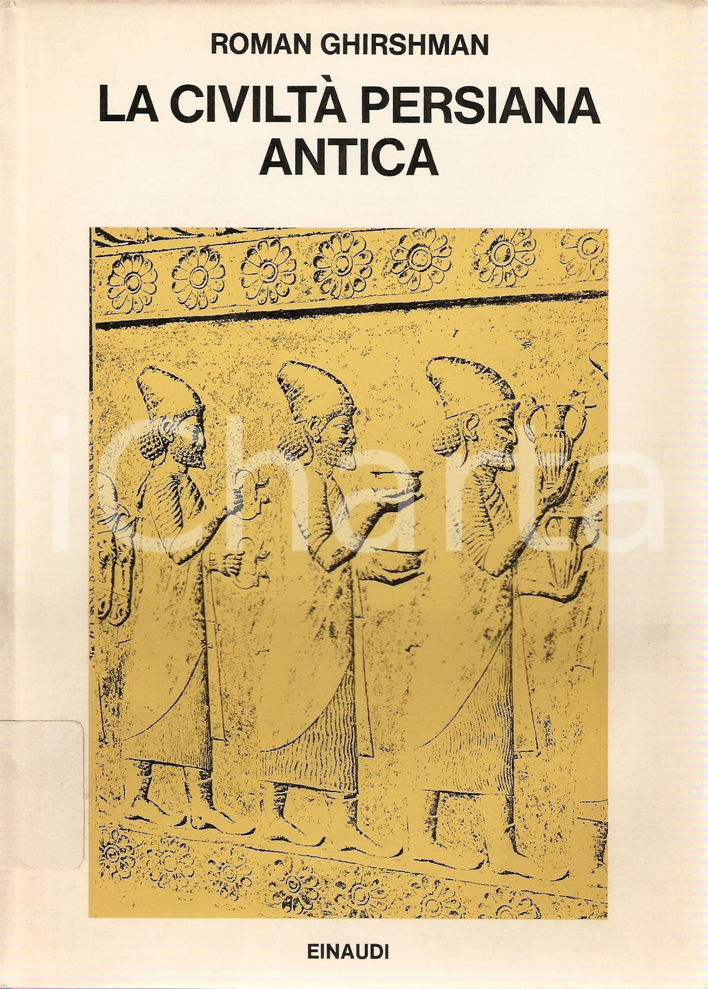 Libro, pubblicazione d epoca 1972 Roman GHIRSHMAN La civiltÃ  persiana antica Edizioni EINAUDI 1