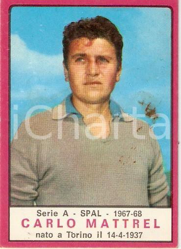 Oggetto da collezione cartaceo PANINI  CALCIATORI 1967  1968 Figurina Carlo MATTREL Serie A FERRARA SPAL 1
