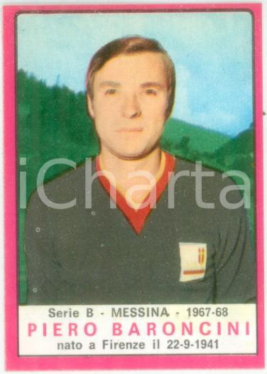 Oggetto da collezione cartaceo PANINI  CALCIATORI 19671968 Figurina Piero BARONCINI Serie B MESSINA 1