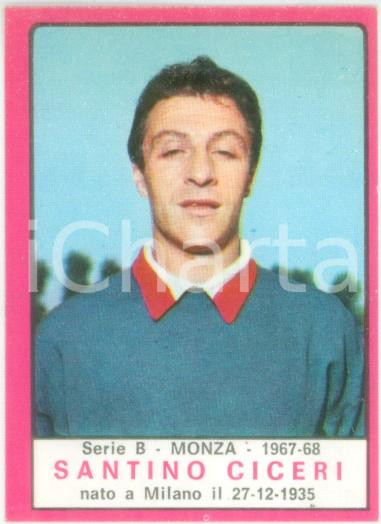 Oggetto da collezione cartaceo PANINI  CALCIATORI 19671968 Figurina Santino CICERI Serie B MONZA 1