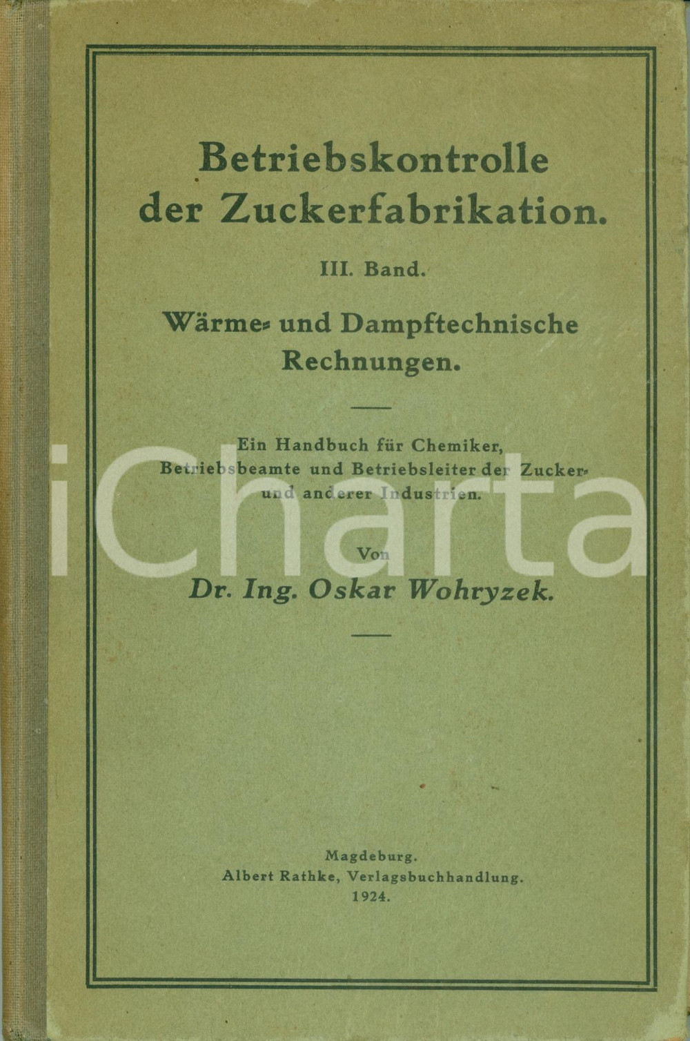 Libro, pubblicazione d epoca 1924 Oskar WOHRYZEK Betriebskontrolle der Zuckerfabrikation SOLO TERZO TOMO 1