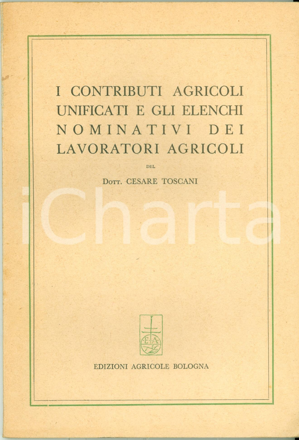Libro, pubblicazione d epoca 1948 Cesare TOSCANI Contributi agricoli unificati lavoratori EDIZIONI AGRICOLE 1
