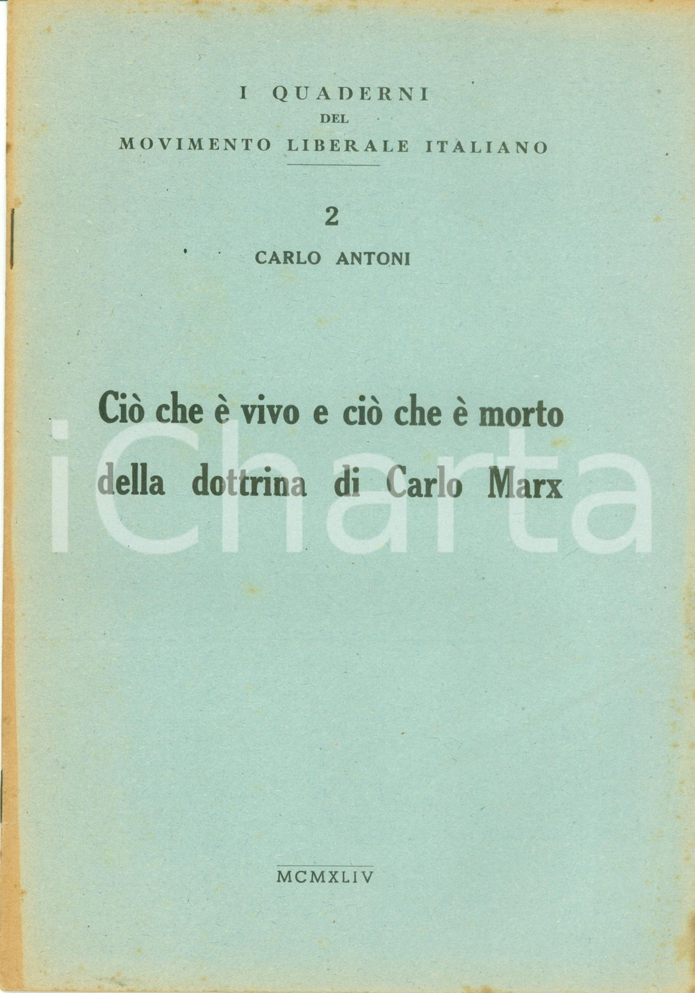 Libro, pubblicazione d epoca 1944 MLI Carlo ANTONI CiÃ² che Ã¨ vivo e ciÃ² che Ã¨ morto dottrina Carlo MARX 1