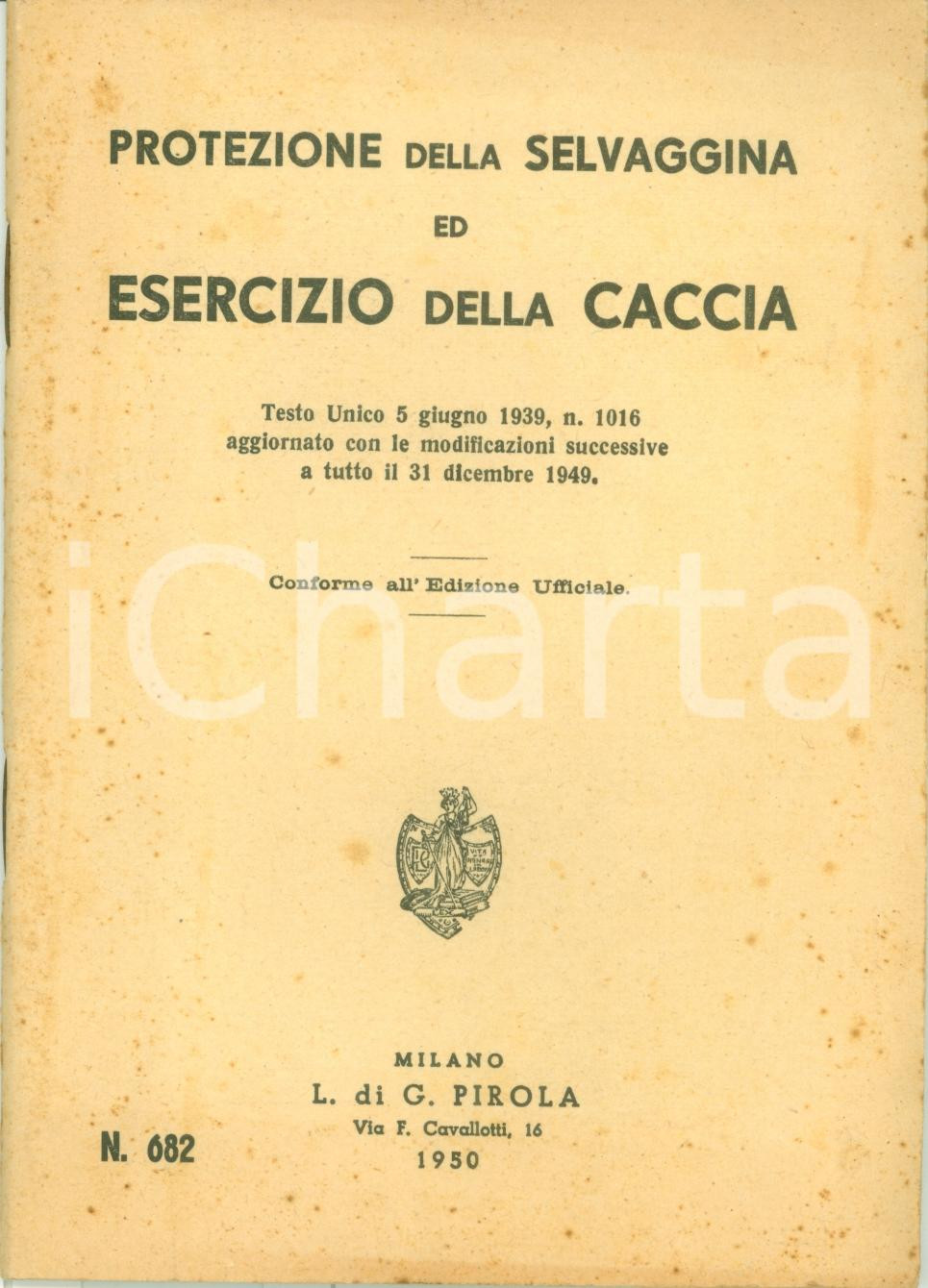 Documento originale, autentico 1950 TESTO UNICO Protezione selvaggina esercizio caccia Edizioni PIROLA 1