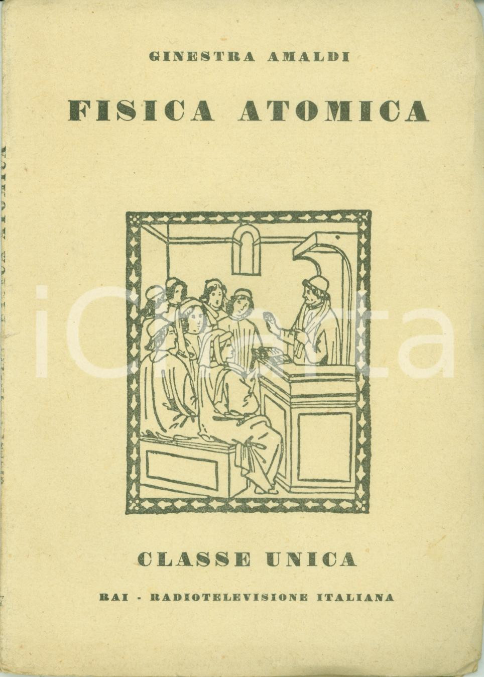 Libro, pubblicazione d epoca 1955 Ginestra AMALDI Fisica atomica Classe Unica RAI RADIOTELEVISIONE ITALIANA 1