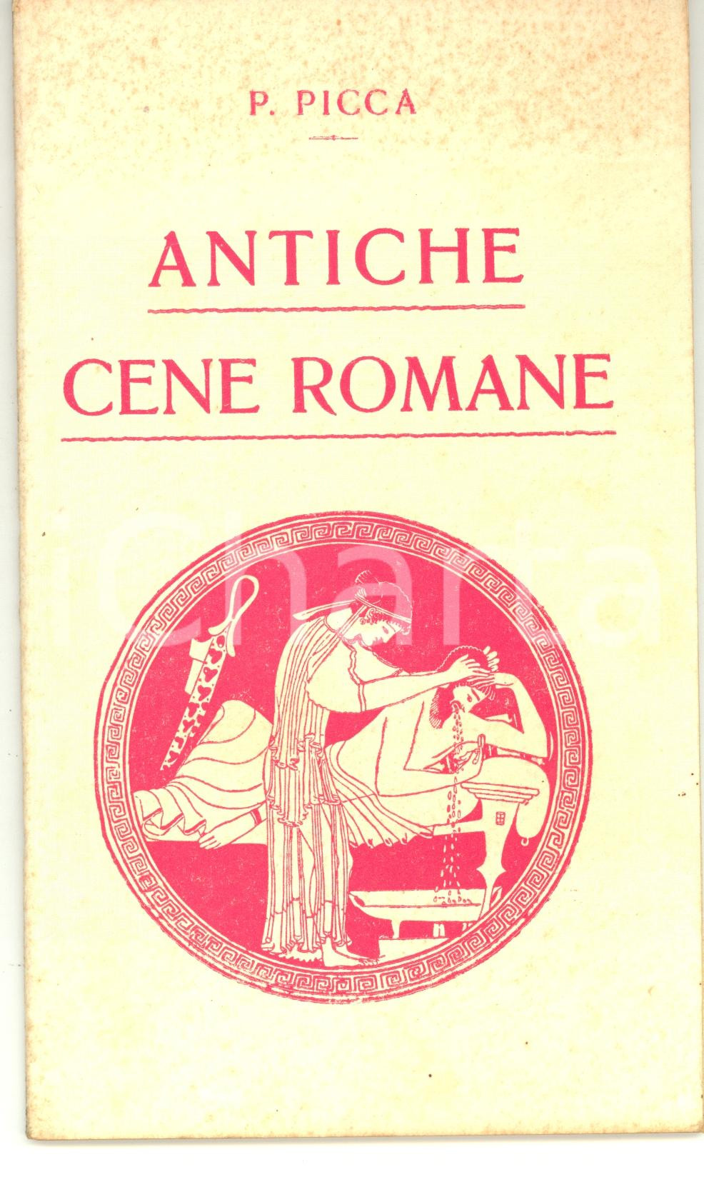 Libro, pubblicazione d epoca 1928 ROMA Paolo PICCA Antiche cene romane Istituto terapeutico Romano 1