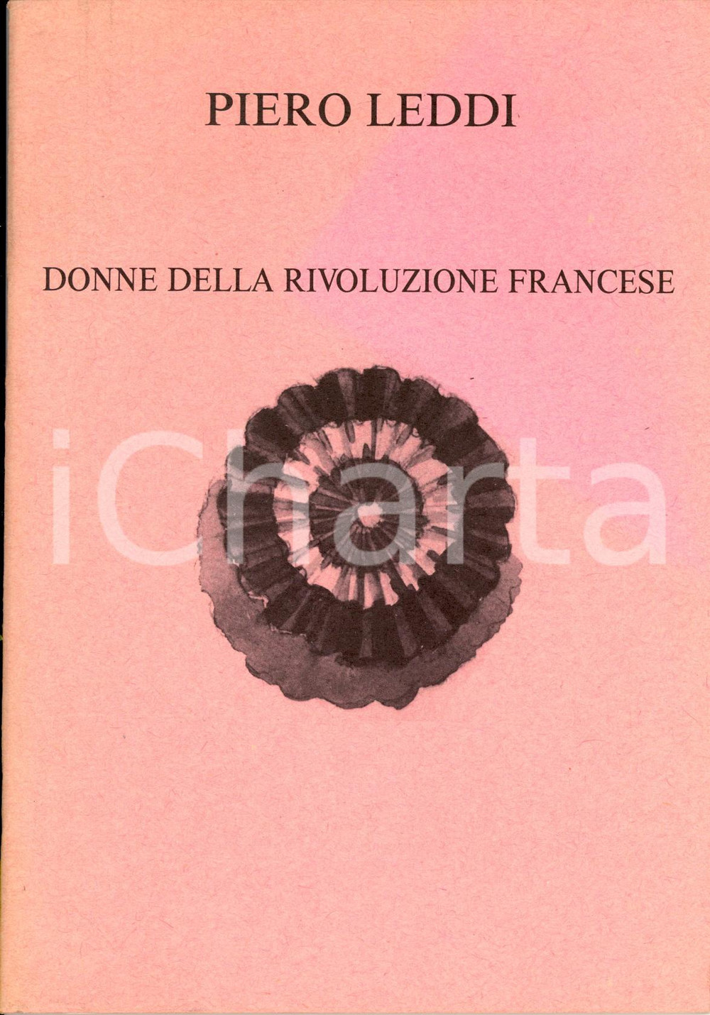 Libro, pubblicazione d epoca 1988 MILANO Piero LEDDI Donne della RIVOLUZIONE FRANCESE Testo MassimoTERNI 1