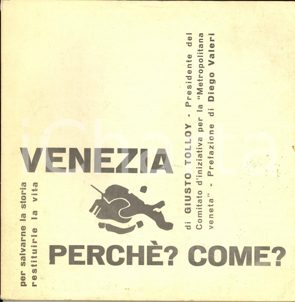 Libro, pubblicazione d epoca 1968 ca Giusto TOLLOY Diego VALERI Venezia perché? Come? Metropolitana veneta 1