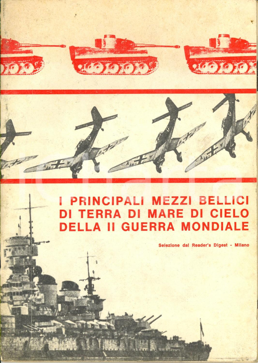 Libro, pubblicazione d epoca 1964 READER S DIGEST Principali mezzi bellici della II GUERRA MONDIALE Opuscolo 1