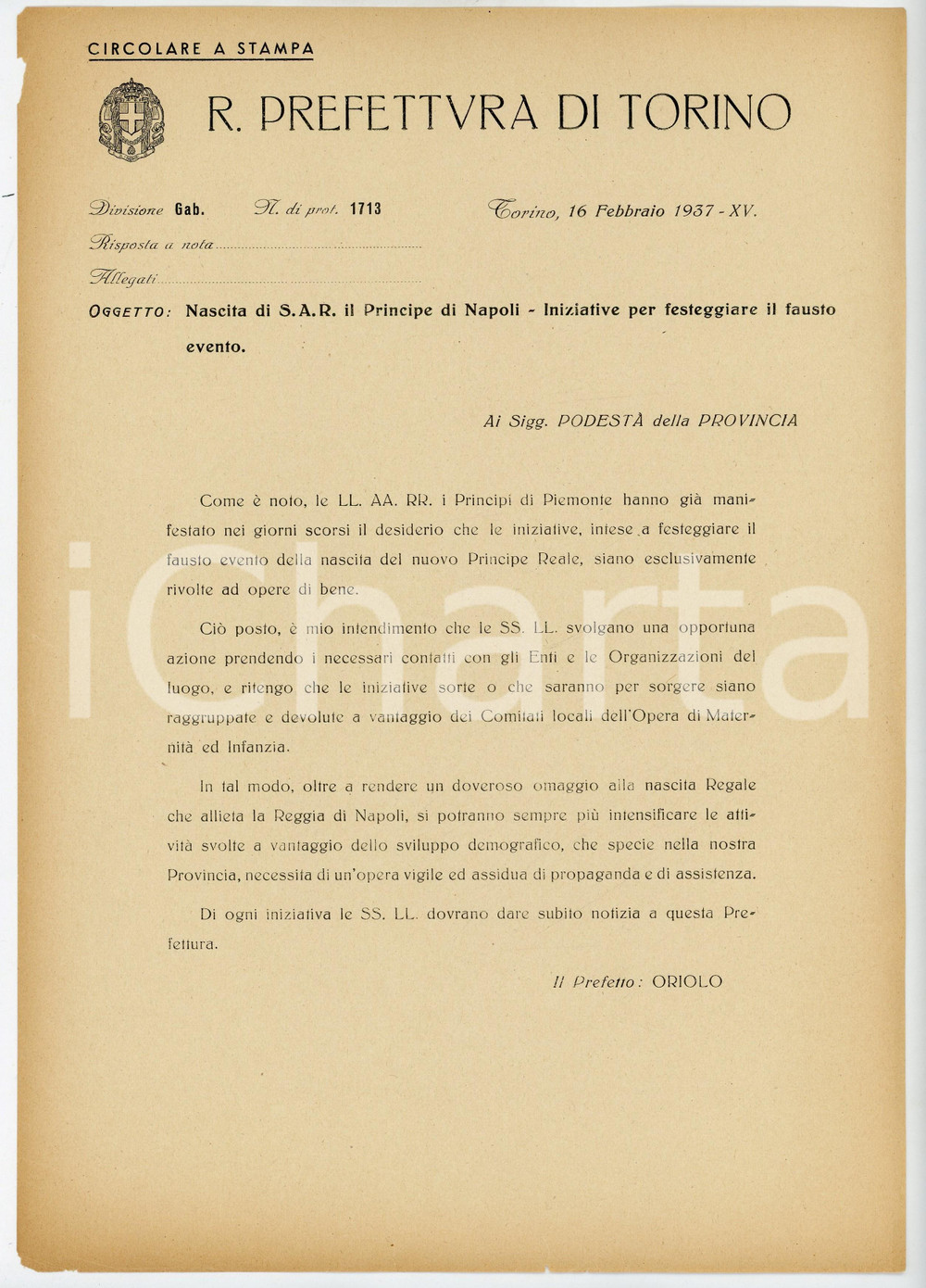 1937 TORINO Iniziative per la nascita di Vittorio Emanuele IV *Documento DATA: 16 febbraio 1937LUOGO: TORINOTITOLO: INIZIATIVE PER FESTEGGIARE LA NASCITA DI VITTORIO EMANUELE IV DESCRIZIONE: Documento d'epoca con cui si comunica che "... i Principi di Piemonte hanno gi&agrave; manifestato nei giorni scorsi il desiderio che le iniziative, intese a festeggiare il fausto evento della nascita del nuovo Principe Reale, siano esclusivamente rivolte ad opere di bene...".PAGINE: 1 (1 facciata)FORMATO: cm 20 x 28CONDIZIONI: buone.Documento d'epoca, originale, autentico.    originale e autentica 1
