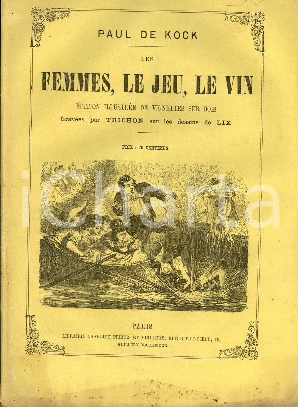 Libro, pubblicazione d epoca 1880 ca PARIS Paul DE KOCK Les femmes, le jeu, le vin Ed. CHARLIEU ILLUSTREE 1