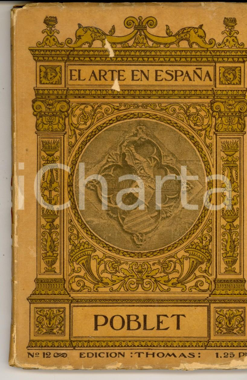 Libro, pubblicazione d epoca 1920 ca EL ARTE EN ESPANA  POBLET Ed. THOMAS ILLUSTRATA 1