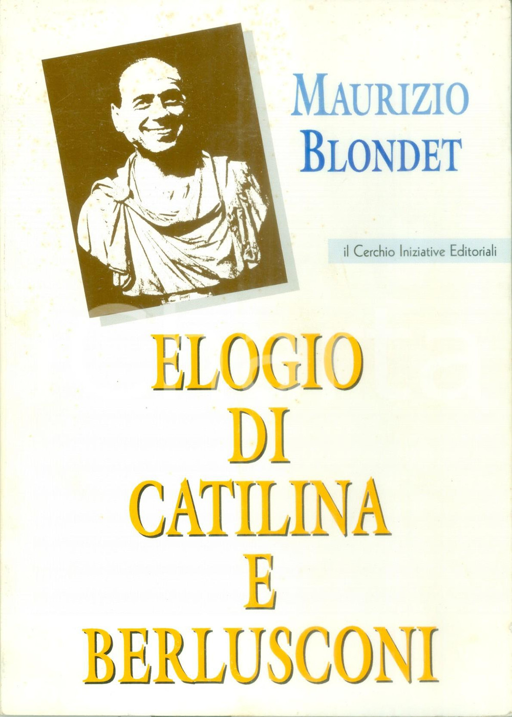 Libro, pubblicazione d epoca 1995 Maurizio BLONDET Elogio di CATILINA e BERLUSCONI Prima edizione 1
