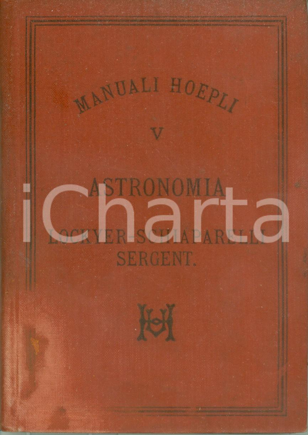 Libro, pubblicazione d epoca 1887 MANUALI HOEPLI Norman LOCKYER Astronomia riveduta da SCHIAPARELLI Terza ed. 1