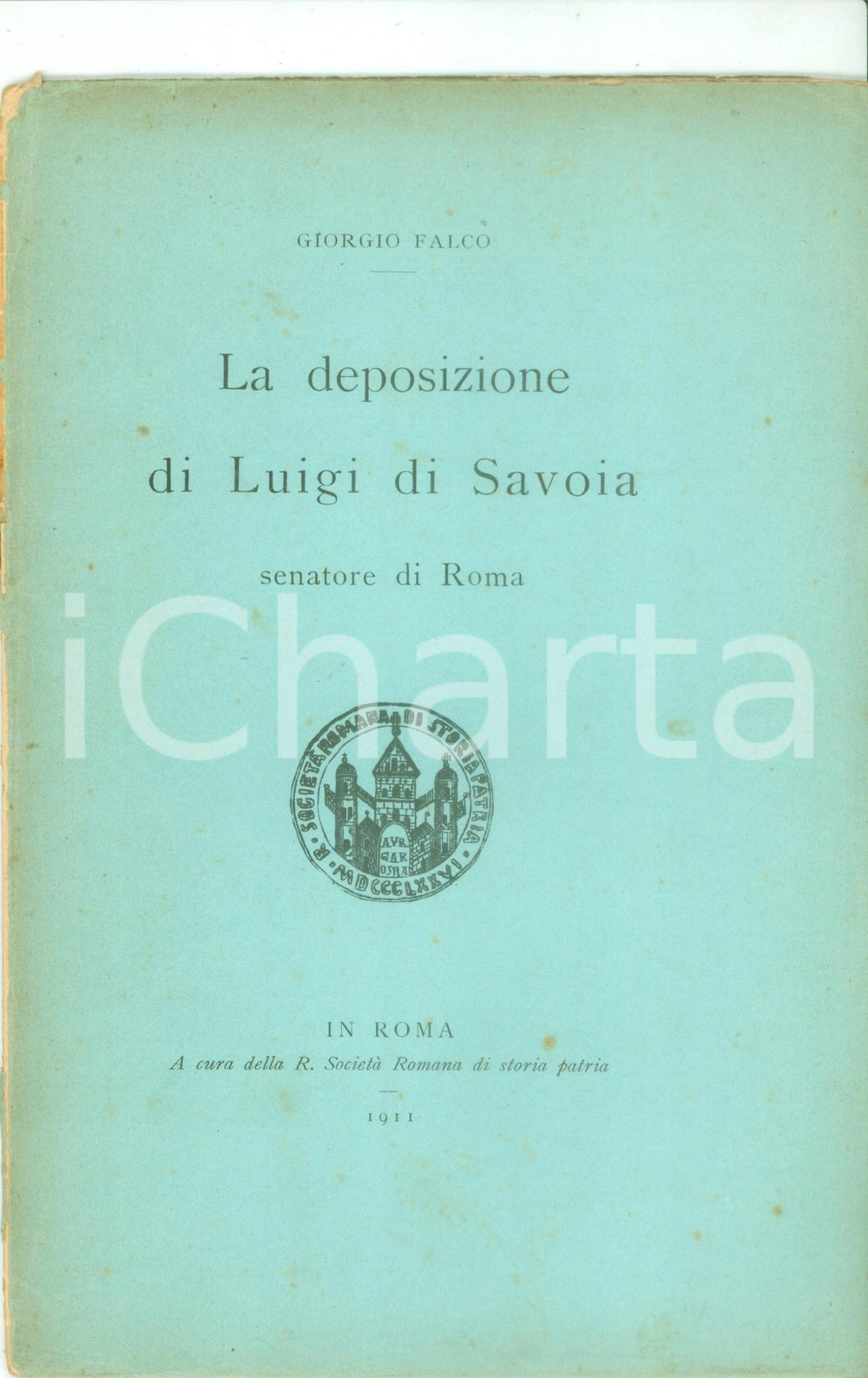 Libro, pubblicazione d epoca 1911 Giorgio FALCO La deposizione di Luigi di SAVOIA Pubblicazione DANNEGGIATA 1