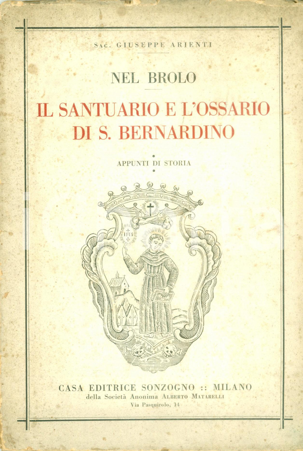 Libro, pubblicazione d epoca 1941 Giuseppe ARIENTI Nel BROLO Il santuario di SAN BERNARDINO DANNEGGIATO 1