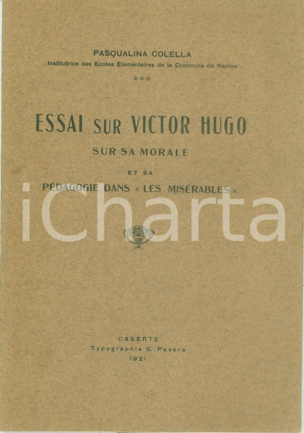 Libro, pubblicazione d epoca 1921 Pasqualina COLELLA Essai sur Victor HUGO sur sa morale et pÃ©dagogie 1