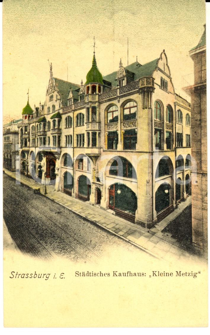 Cartolina originale da collezione 1900 ca STRASSBURG Stadtisches Kaufhaus   Kleine Metzig VINTAGE postcard 1