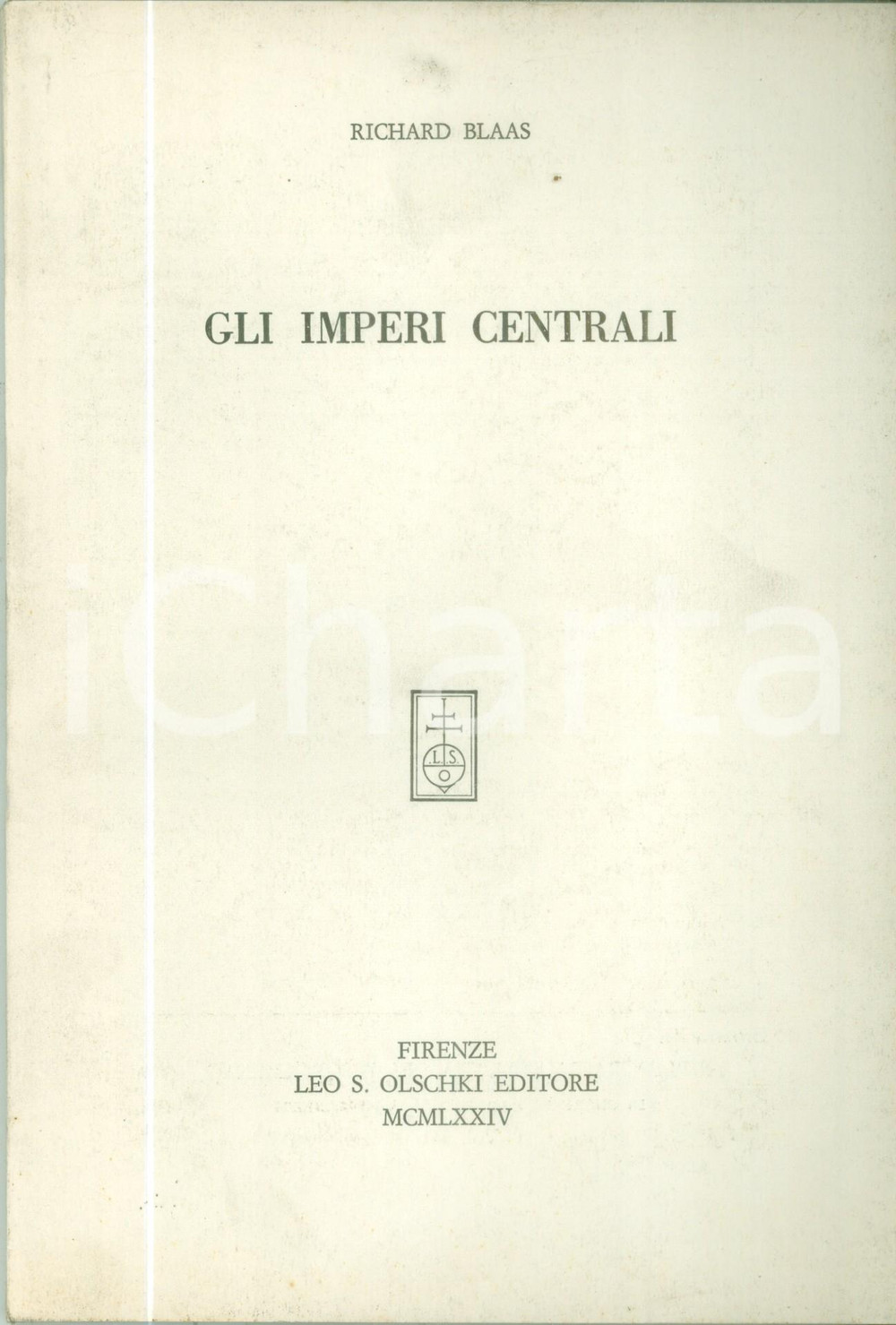 Libro, pubblicazione d epoca 1974 Richard BLAAS Gli Imperi centrali Bibliografia Editore Leo S. OLSCHKI 1