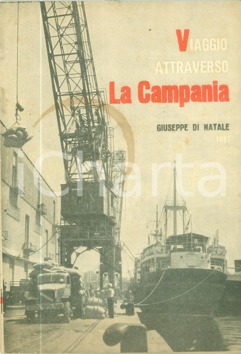 Libro, pubblicazione d epoca 1951 Giuseppe DI NATALE Viaggio attraverso la CAMPANIA Missione Americana ERP 1