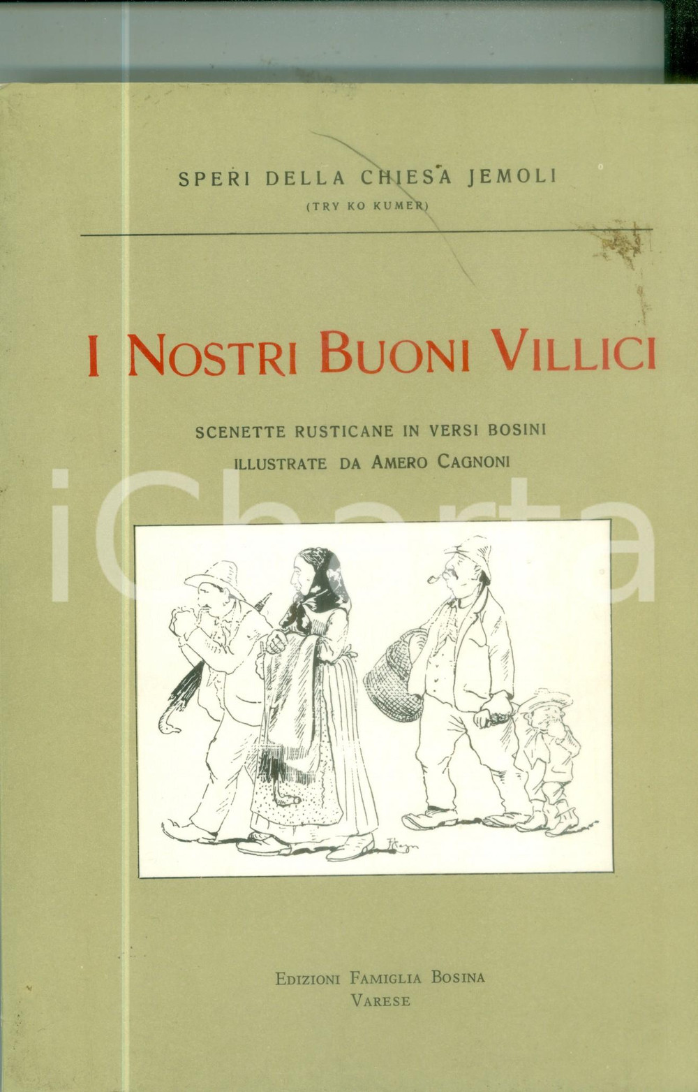 Libro, pubblicazione d epoca 1969 Speri DELLA CHIESA JEMOLI I nostri buoni villici CAGNONI Famiglia Bosina 1