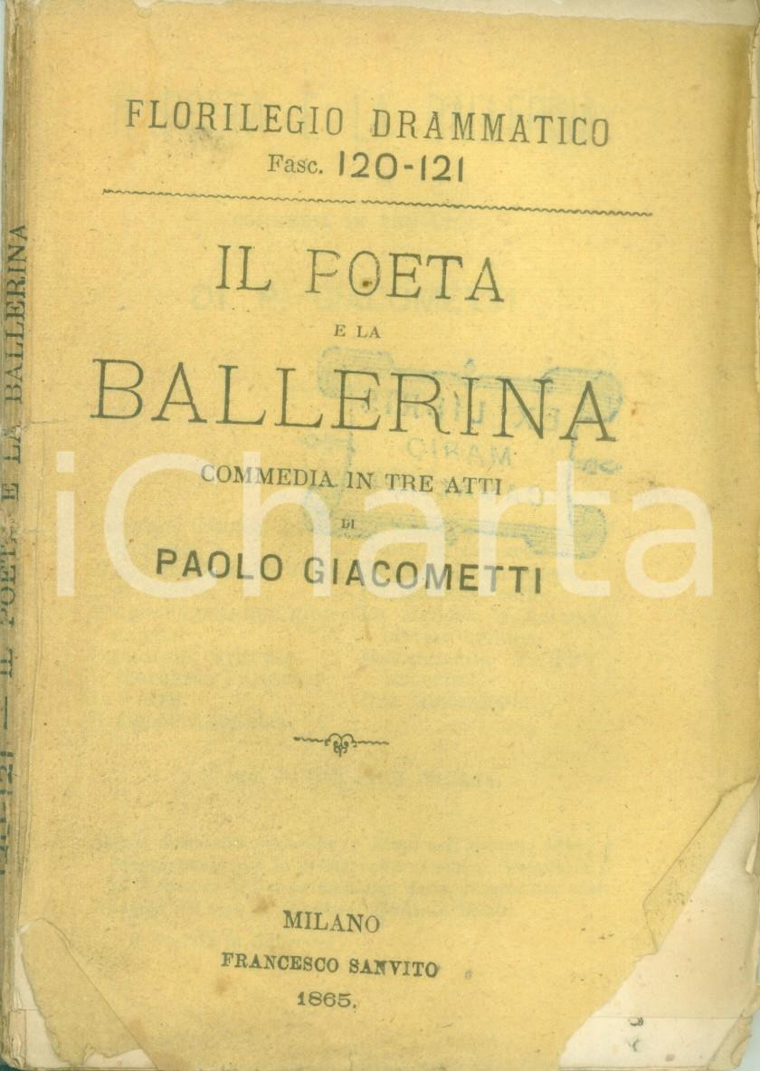 Libro, pubblicazione d epoca 1865 FLORILEGIO DRAMMATICO Paolo GIACOMETTI Il poeta e la ballerina DANNEGGIATO 1