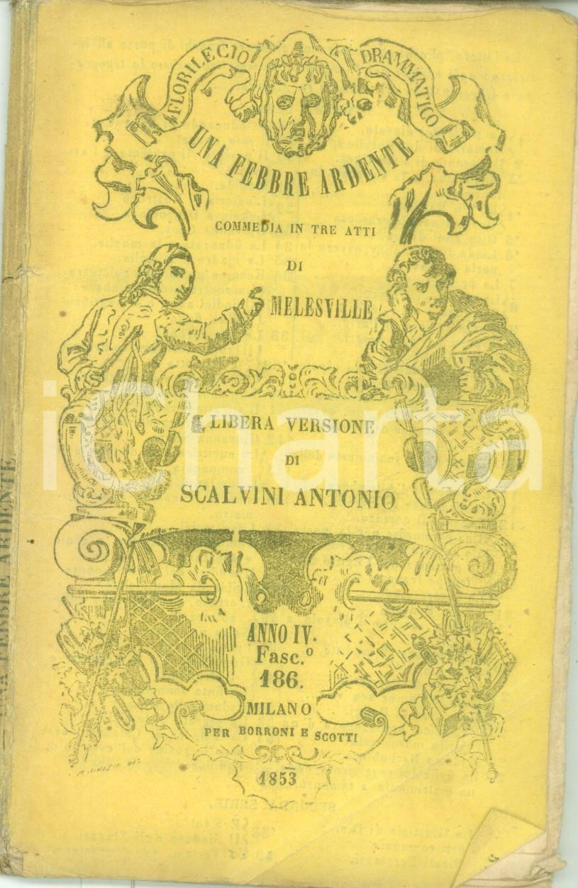 Libro, pubblicazione d epoca 1853 FLORILEGIO DRAMMATICO Melesville Febbre ardente Versione Antonio SCALVINI 1