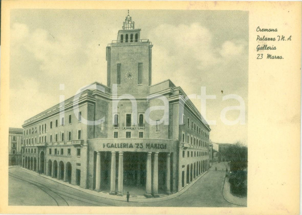 Cartolina originale da collezione 1940 ca CREMONA Palazzo I.N.A. Galleria 23 Marzo Cartolina FG NV 1
