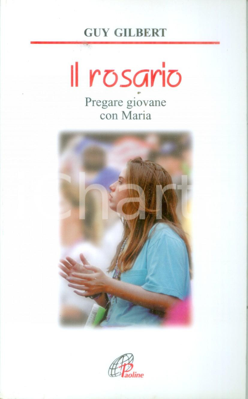 Libro, pubblicazione d epoca 2002 Guy GILBERT Il rosario Pregare giovane con Maria Edizioni PAOLINE 1