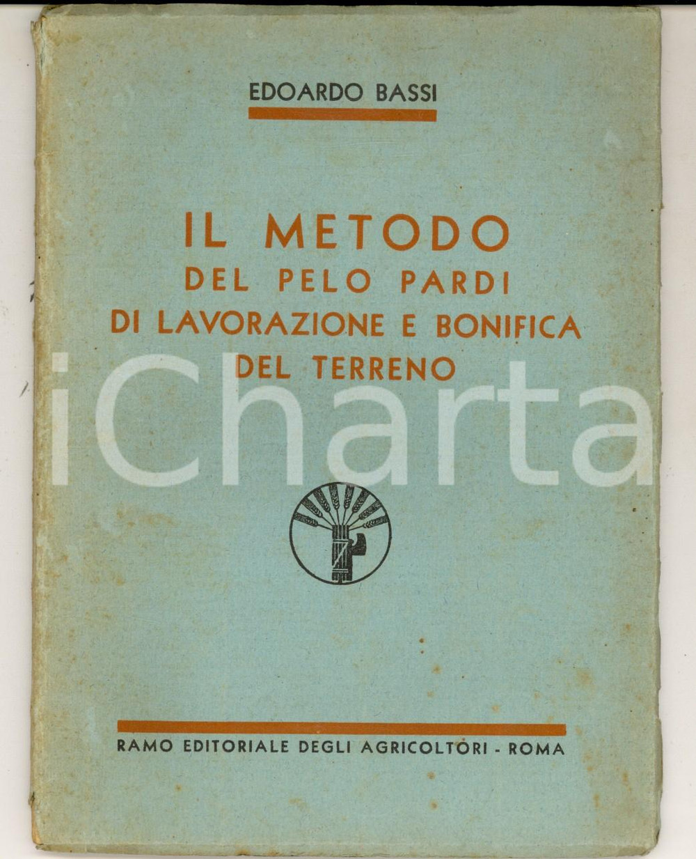 Libro, pubblicazione d epoca 1933 Edoardo BASSI Metodo del pelo Pardi di lavorazione e bonifica del terreno 1