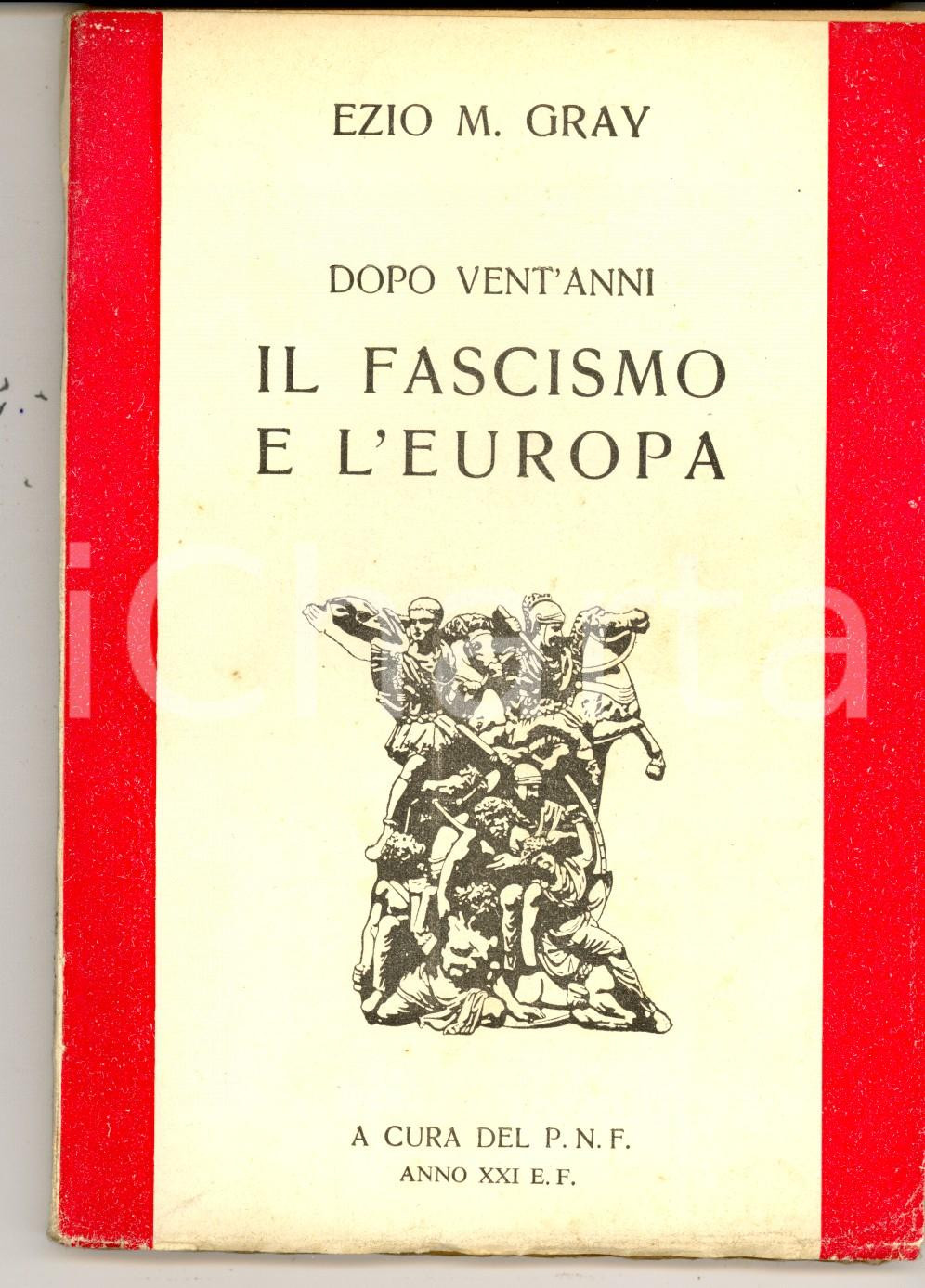Libro, pubblicazione d epoca 1942 PNF Ezio Maria GRAY Dopo vent anni. Il Fascismo e l Europa PROPAGANDA 1