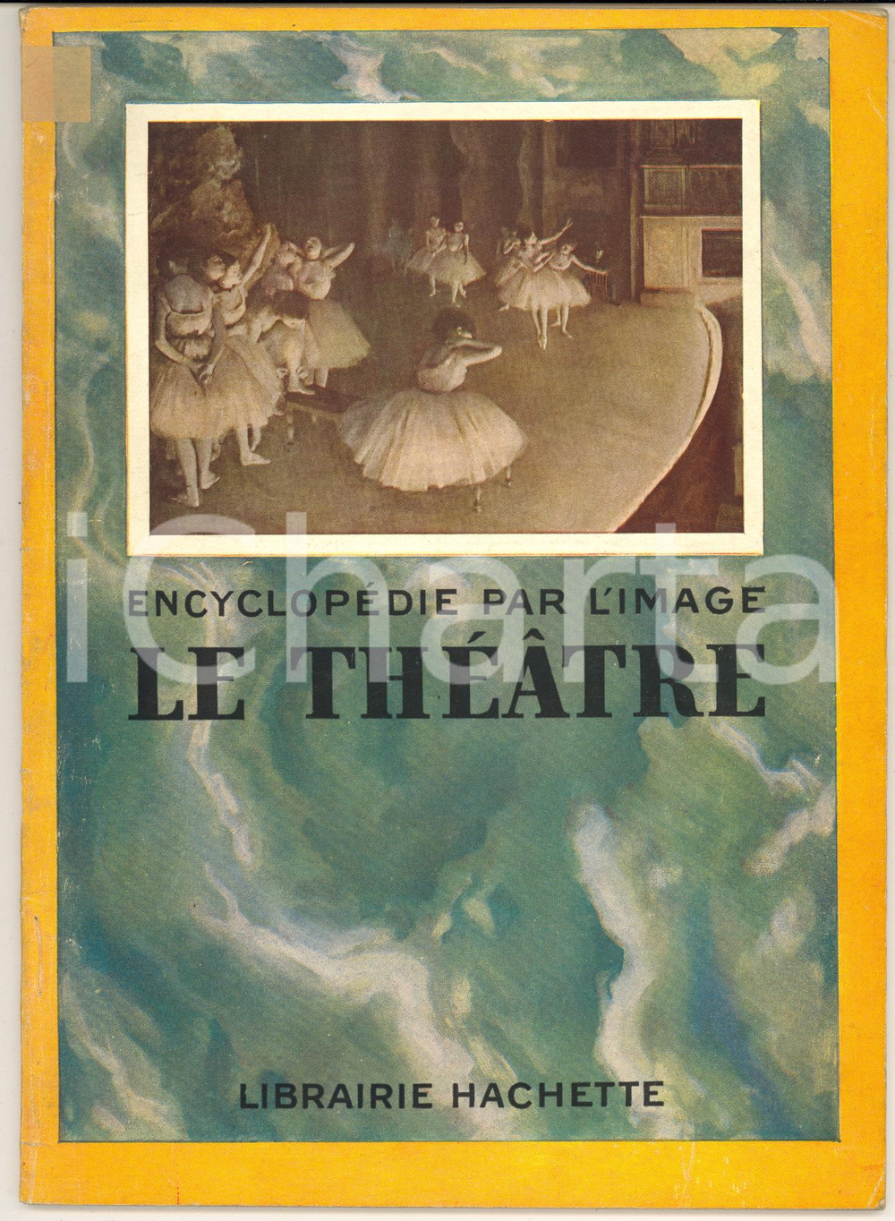 Libro, pubblicazione d epoca 1931 ENCYCLOPEDIE PAR L IMAGE Le thÃ©Ã¢tre Librairie HACHETTE 64 pp. 1