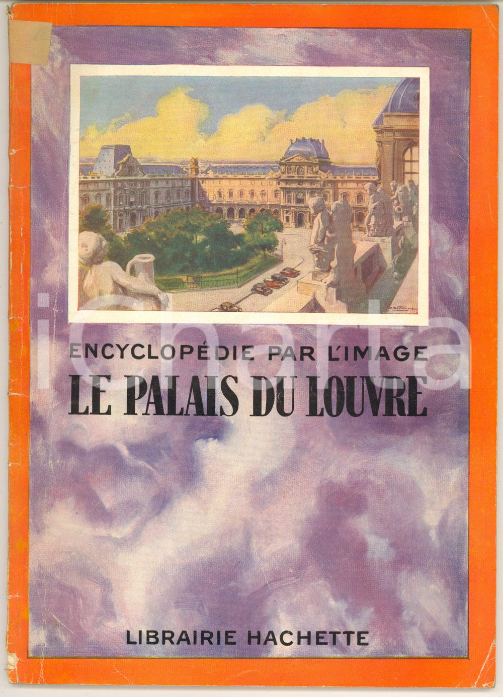 Libro, pubblicazione d epoca 1933 ENCYCLOPEDIE PAR L IMAGE Le palais du Louvre Librairie HACHETTE 64 pp. 1