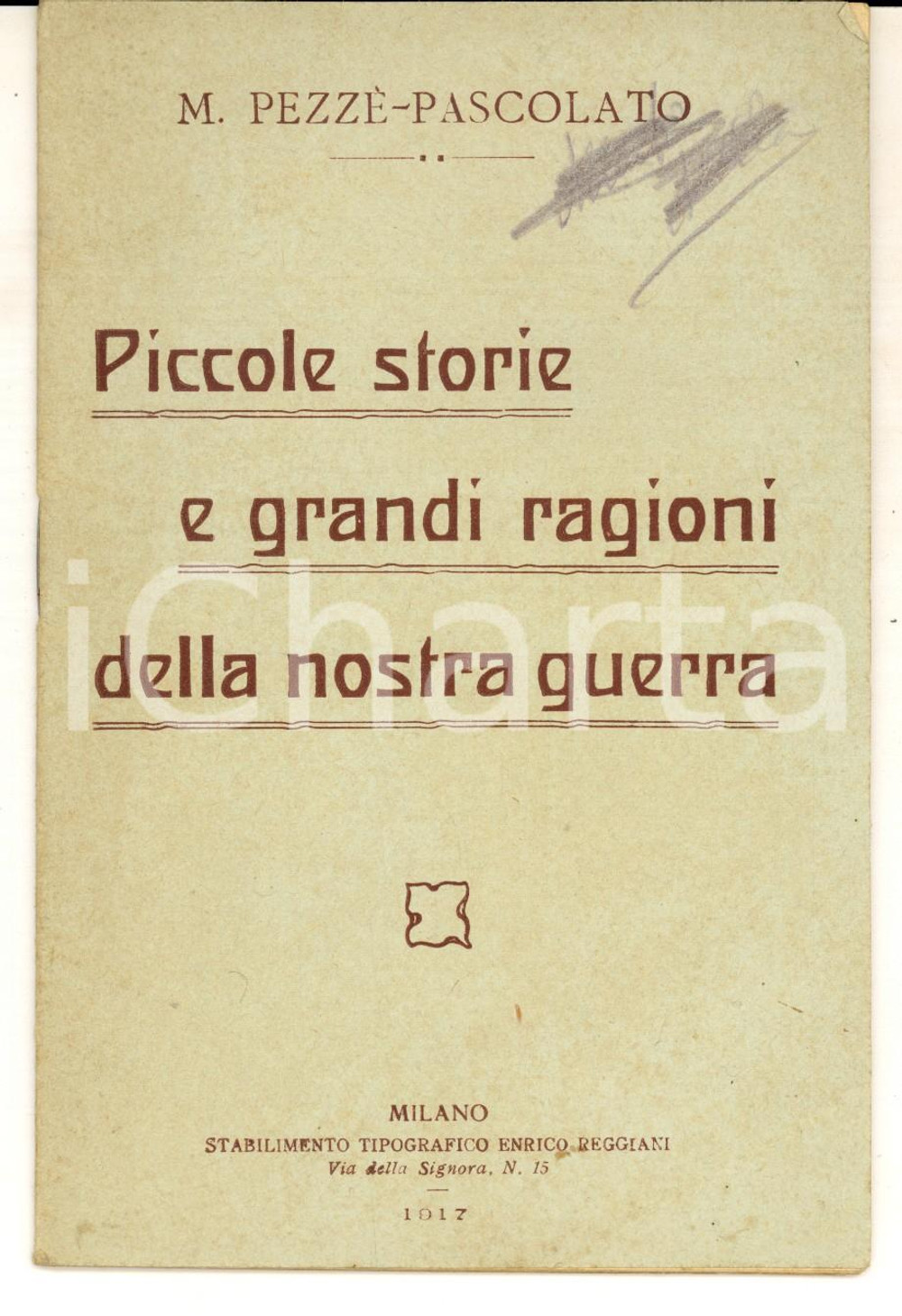 Libro, pubblicazione d epoca 1917 M. PEZZE PASCOLATO Piccole storie e grandi ragioni della nostra guerra 1