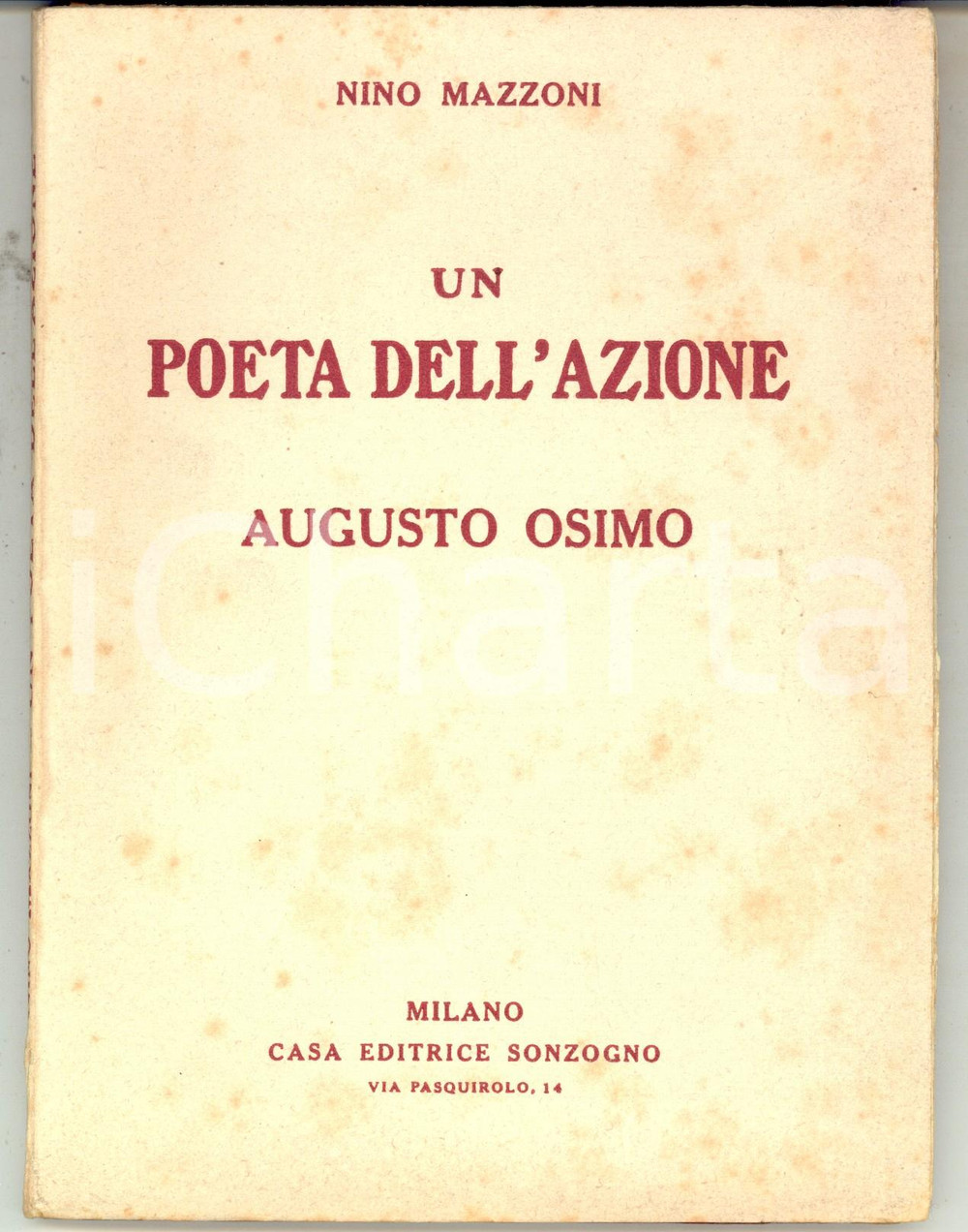 Libro, pubblicazione d epoca 1923 Nino MAZZONI Un poeta dell azione. Augusto Osimo Ed. SONZOGNO MILANO 1