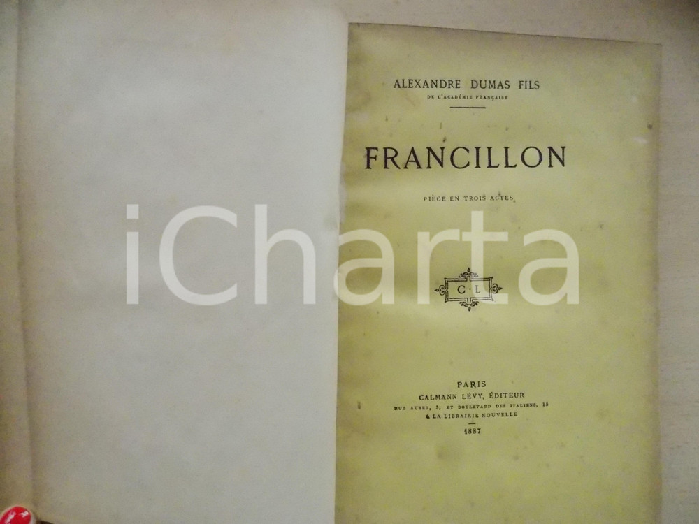 Libro, pubblicazione d epoca 1887 Alexandre DUMAS fils  Francillon Calmann LEVY Editeur   PARIS 1