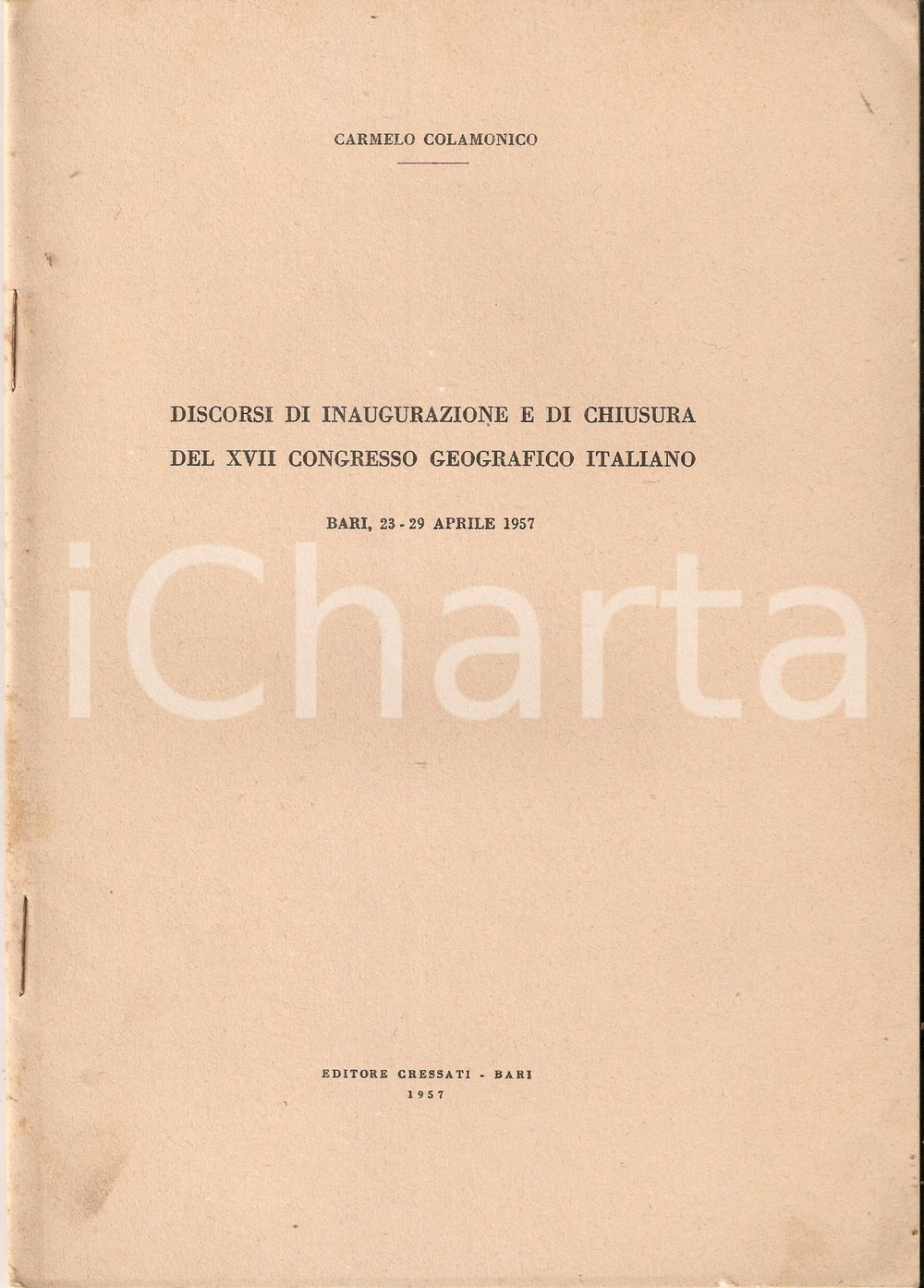 Libro, pubblicazione d epoca 1957 Carmelo COLAMONICO Discorsi dal XVII Congresso geografico italiano GRESSATI 1