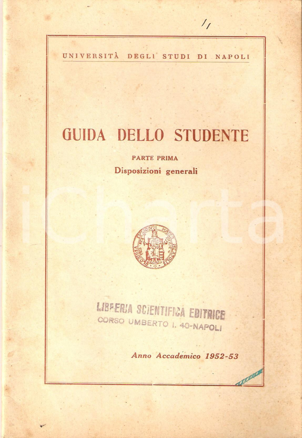 UNIVERSITA' NAPOLI Anno accademico 1952-1953 Guida dello studente - Parte prima FORMATO:  14x21 cmPAGINE: 35CONDIZIONI: FAIR    originale e autentica 1