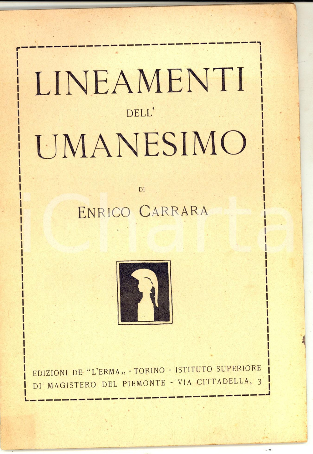Libro, pubblicazione d epoca 1930 TORINO Enrico CARRARA Lineamenti dell Umanesimo Invio AUTOGRAFO 1