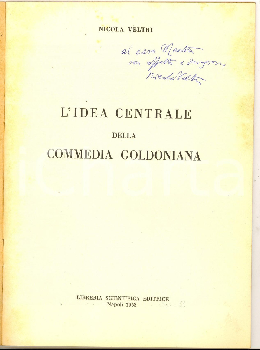 Libro, pubblicazione d epoca 1953 Nicola VELTRI L idea centrale della commedia goldoniana Invio AUTOGRAFO 1