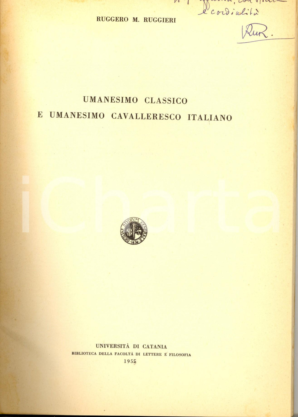 1955 Ruggero M. RUGGIERI Umanesimo classico e umanesimo cavalleresco *AUTOGRAFO CONDIZIONI: FAIRPAGINE: 53    originale e autentica 1