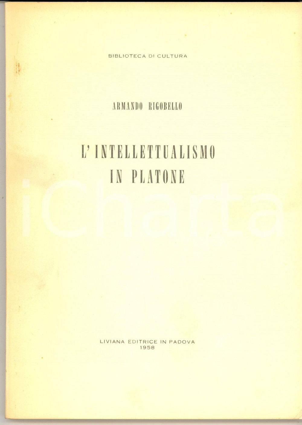 Libro, pubblicazione d epoca 1958 Armando RIGOBELLO L intellettualismo in Platone Invio AUTOGRAFO ed LIVIANA 1
