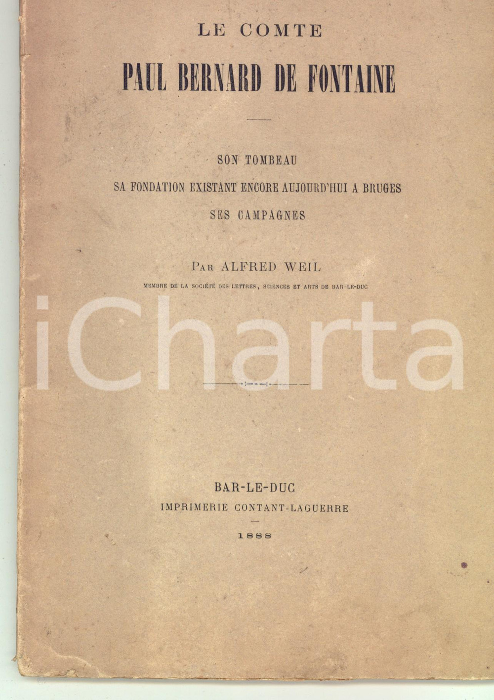 1888 Alfred WEIL Le comte Paul Bernard DE FONTAINE Son tombeau *Invio AUTOGRAFO Pubblicazione d'epoca.CONDIZIONI: FAIR (tracce d'uso al dorso). Probabile asportazione di una tavola nella parte iniziale del volume, dopo il frontespizio.PAGINE: 68    originale e autentica 1