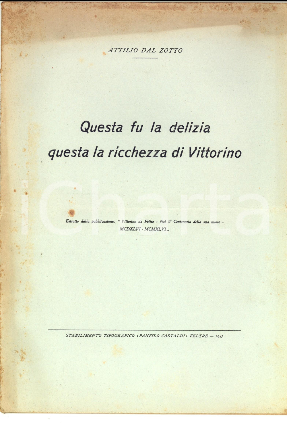 Libro, pubblicazione d epoca 1947 Attilio DAL ZOTTO Questa fu la delizia di Vittorino Invio Autografo 1